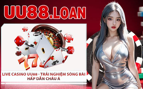Live Casino UU88 - Trải Nghiệm Sòng Bài Hấp Dẫn Châu Á