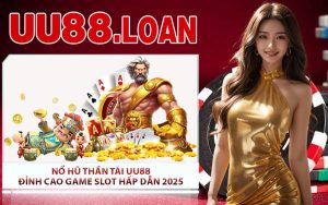 Nổ Hũ Thần Tài UU88 - Đỉnh Cao Game Slot Hấp Dẫn 2025