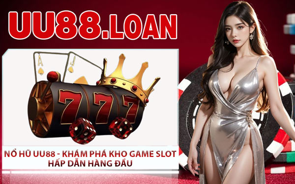 Nổ Hũ UU88 - Khám Phá Kho Game Slot Hấp Dẫn Hàng Đầu