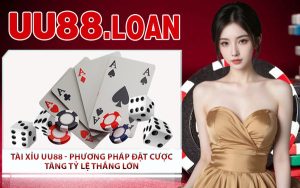 Tài Xỉu UU88 - Phương Pháp Đặt Cược Tăng Tỷ Lệ Thắng Lớn