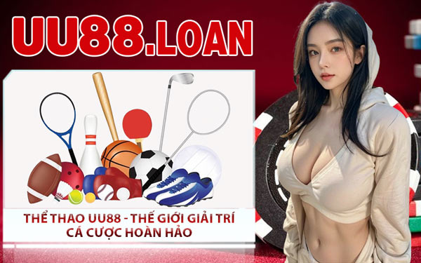 Thể Thao UU88 - Thế Giới Giải Trí Cá Cược Hoàn Hảo